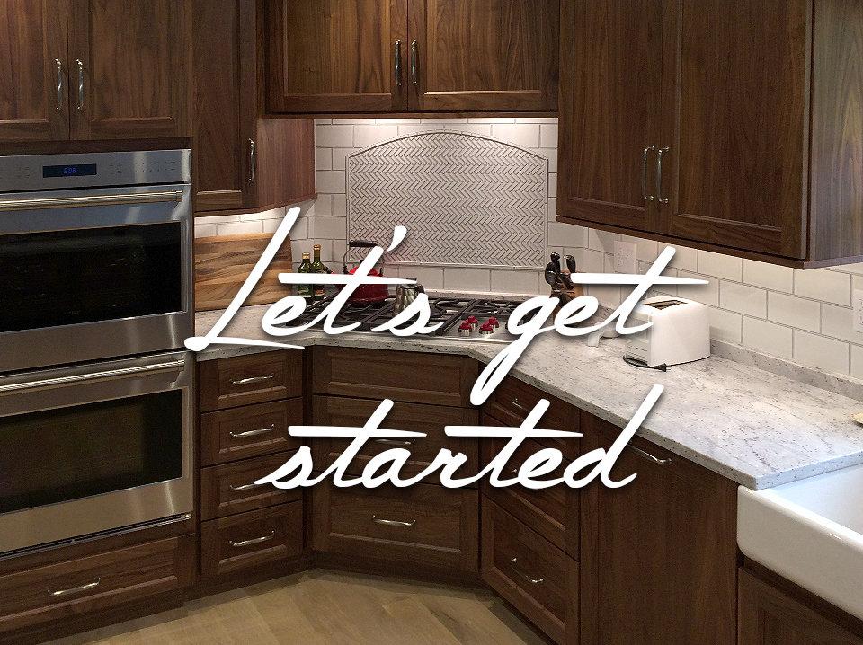 Let's Get Started with your Kitchen Remodel Project